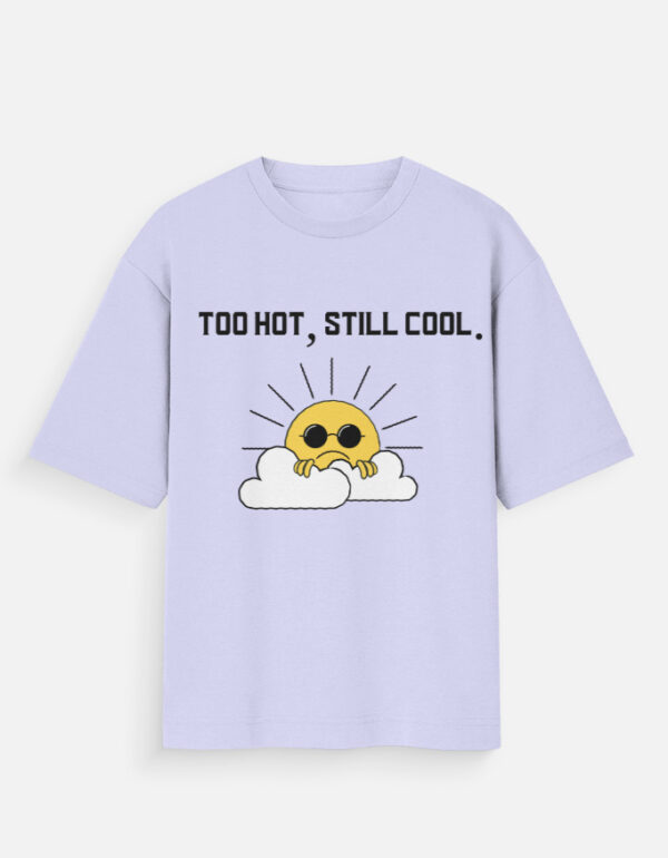img_734a3d50a1f7f8.jpg Too Hot Still Cool Oversized T-Shirt | Unisex Summer Streetwear Cotton Tee | Multicolor