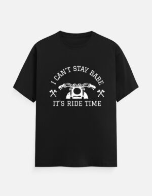 I Can't Stay Babe It's Ride Time Classic Crew T-Shirt | Unisex 180 GSM Cotton Biker Tee