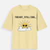 img_c6c64d7d0d2e24.jpg Too Hot Still Cool Oversized T-Shirt | Unisex 180 GSM Cotton Summer Graphic Tee