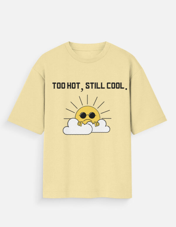 img_c6c64d7d0d2e24.jpg Too Hot Still Cool Oversized T-Shirt | Unisex 180 GSM Cotton Summer Graphic Tee
