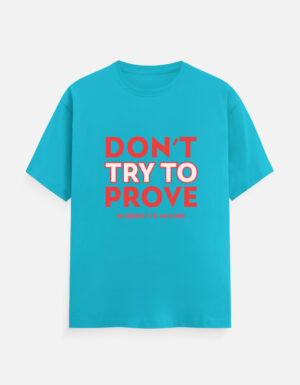 Don't Try to Prove Yourself to Anyone Classic Crew T-Shirt with motivational quote graphic