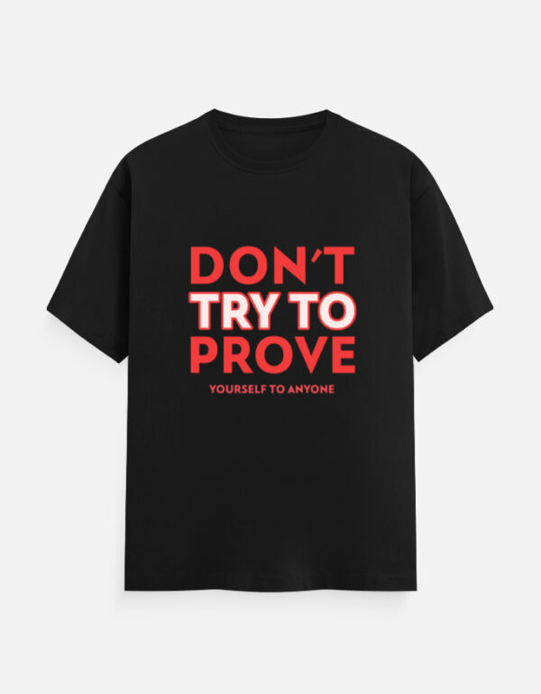 img_98bb4a6ae5c92f.jpg Don't Try to Prove Yourself to Anyone Classic Crew T-Shirt | Unisex 180 GSM Cotton Graphic Tee | Multicolor