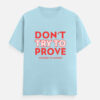 img_d17a73b933c3d7.jpg Don't Try to Prove Yourself to Anyone Classic Crew T-Shirt | Unisex 180 GSM Cotton Graphic Tee | Multicolor