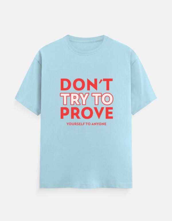 img_d17a73b933c3d7.jpg Don't Try to Prove Yourself to Anyone Classic Crew T-Shirt | Unisex 180 GSM Cotton Graphic Tee | Multicolor