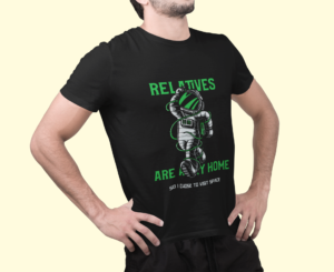 Relatives Are at My Home So I Chose to Visit Space Classic Crew T-Shirt | Unisex 180 GSM Cotton Graphic Tee