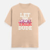 Let the Money Talk Dude Classic Crew T-Shirt | Unisex 100% Cotton 180 GSM | Multicolor