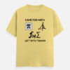 Came for Math, Left with Trauma Classic Crew T-Shirt | Unisex 100% Cotton 180 GSM